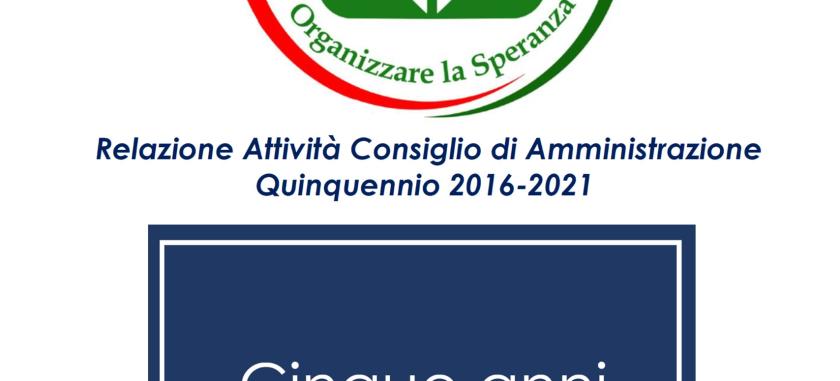 RELAZIONE FINE MANDATO CONSIGLIO DI AMMINISTRAZIONE 2016-2021